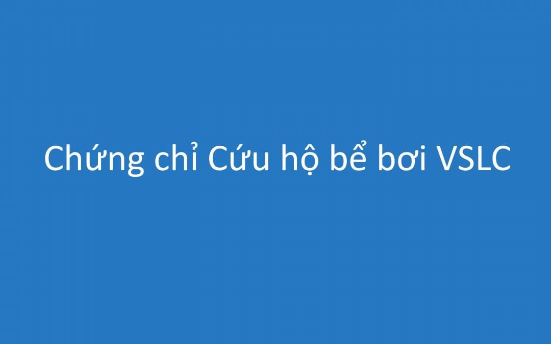 Chứng chỉ Cứu hộ bể bơi VSLC