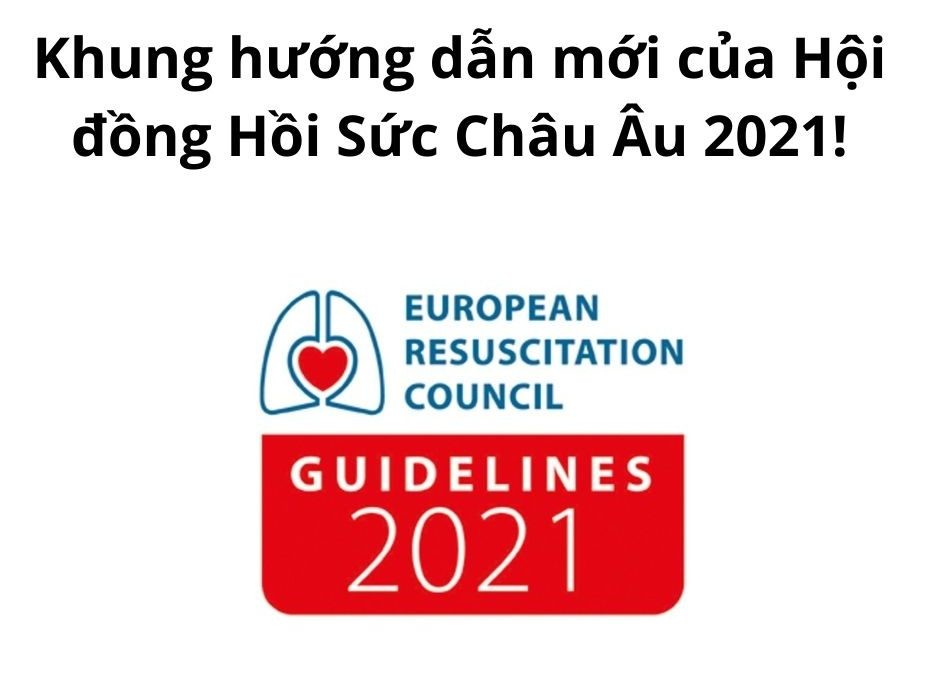Khung hướng dẫn của Hội đồng Hồi sức Châu Âu trong 2021 đã được ra mắt !